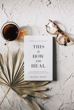 Load image into Gallery viewer, When You&#39;re Ready, This Is How You Heal - book